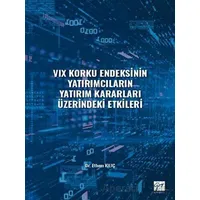 VIX Korku Endeksinin Yatırımcıların Yatırım Kararları Üzerindeki Etkileri