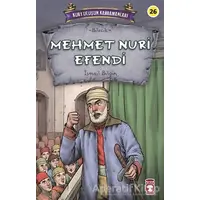 Mehmet Nuri Efendi - Kurtuluşun Kahramanları 3 - İsmail Bilgin - Timaş Çocuk