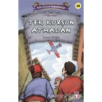 Tek Kurşun Atmadan - Kurtuluşun Kahramanları 3 - İsmail Bilgin - Timaş Çocuk