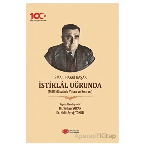 İsmail Hakkı Başak İstiklal Uğrunda - Halit Aytuğ Tokur - Berikan Yayınevi