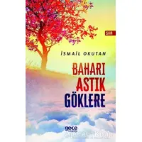 Baharı Astık Göklere - İsmail Okutan - Gece Kitaplığı