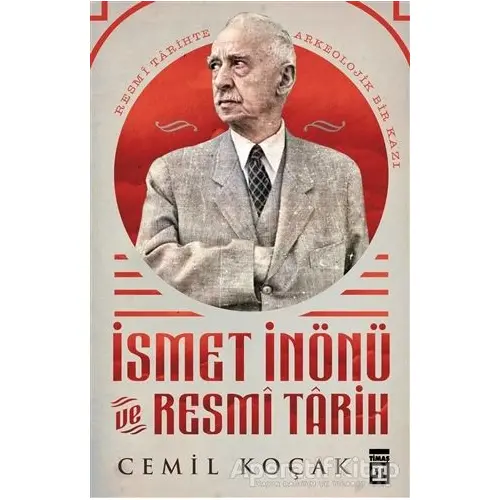 İsmet İnönü ve Resmi Tarih - Cemil Koçak - Timaş Yayınları