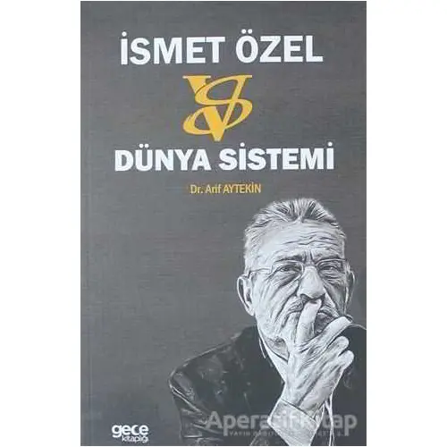 İsmet Özel: Versus Dünya Sistemi - Arif Aytekin - Gece Kitaplığı