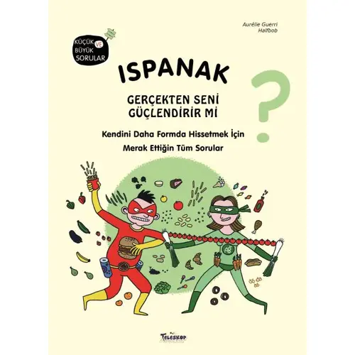 Ispanak Gerçekten Seni Güçlendirir mi? - Aurelie Guerri - Teleskop Popüler Bilim