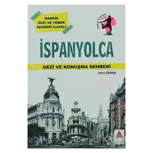 İspanyolca Gezi ve Konuşma Rehberi - Emre Özmen - Delta Kültür Yayınevi