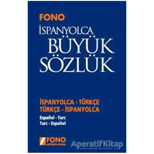 İspanyolca / Türkçe - Türkçe / İspanyolca Büyük Sözlük - Kolektif - Fono Yayınları