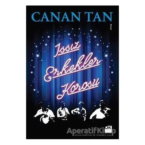 Issız Erkekler Korosu - Canan Tan - Doğan Kitap