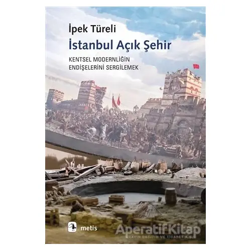 İstanbul Açık Şehir - İpek Türeli - Metis Yayınları