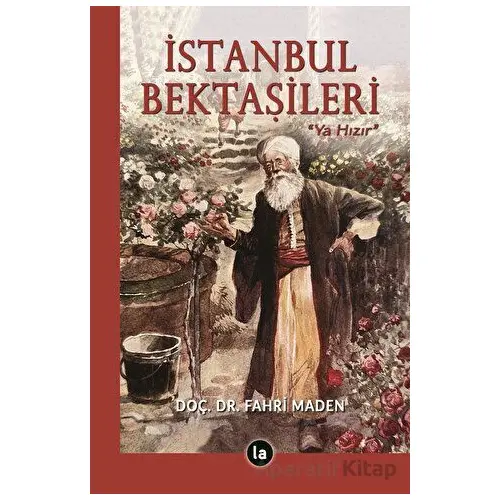 İstanbul Bektaşileri - Fahri Maden - La Kitap