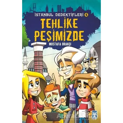 İstanbul Dedektifleri 4 - Tehlike Peşimizde - Mustafa Orakçı - Genç Timaş