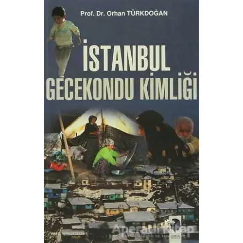 İstanbul Gecekondu Kimliği - Orhan Türkdoğan - IQ Kültür Sanat Yayıncılık