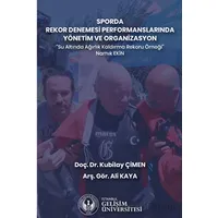 Sporda Rekor Denemesi Performanslarında Yönetim ve Organizasyon : Su Altında Ağırlık Kaldırma Rekoru