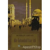 Bir İstanbul Var idi - Burhan Arpad - Remzi Kitabevi