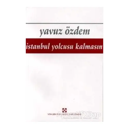 İstanbul Yolcusu Kalmasın - Yavuz Özdem - Yön Yayıncılık