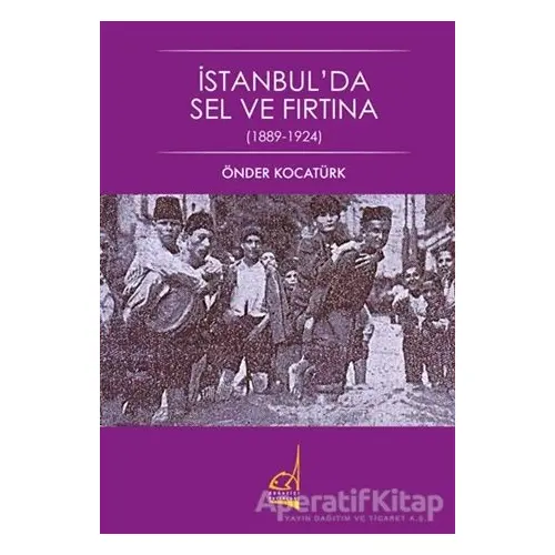 İstanbulda Sel ve Fırtına (1889 - 1924) - Önder Kocatürk - Boğaziçi Yayınları