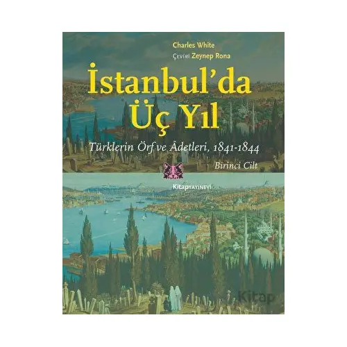 İstanbulda Üç Yıl - 1. Cilt - Charles White - Kitap Yayınevi