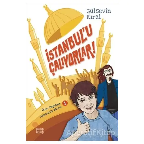 İstanbul’u Çalıyorlar! - Ömer Hepçözer Dedektiflik Bürosu 1 - Gülsevin Kıral - Günışığı Kitaplığı