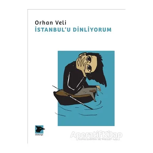 İstanbul’u Dinliyorum - Orhan Veli Kanık - Alakarga Sanat Yayınları