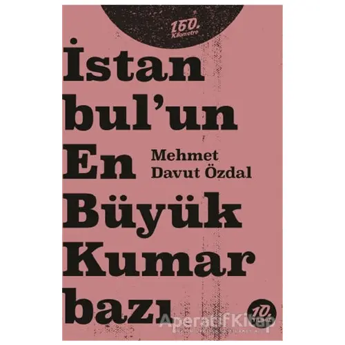 İstanbul’un En Büyük Kumarbazı - Mehmet Davut Özdal - 160. Kilometre Yayınevi