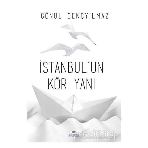 İstanbul’un Kör Yanı - Gönül Gençyılmaz - Favori Yayınları