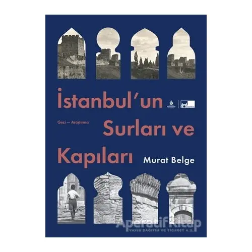 İstanbul’un Surları ve Kapıları (Ciltli) - Murat Belge - İBB Yayınları