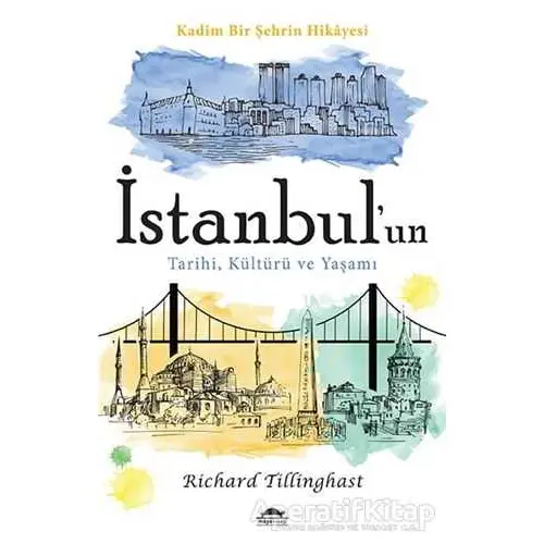 İstanbulun Tarihi, Kültürü ve Yaşamı - Richard Tillinghast - Maya Kitap