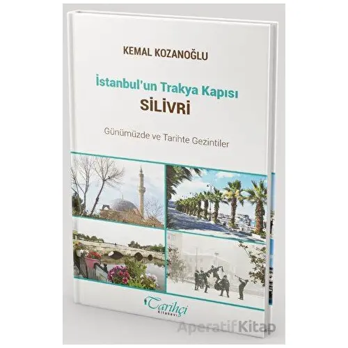 İstanbul’un Trakya Kapısı Silivri - Kemal Kozanoğlu - Tarihçi Kitabevi