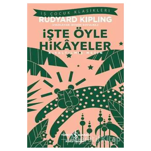 İşte Öyle Hikayeler (Kısaltılmış Metin) - Joseph Rudyard Kipling - İş Bankası Kültür Yayınları