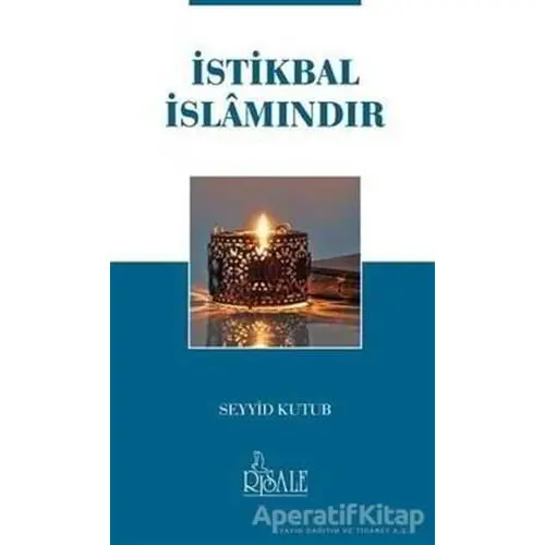 İstikbal İslamındır - Seyyid Kutub - Risale Yayınları