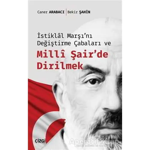 İstiklal Marşını Değiştirme Çabaları ve Milli Şairde Dirilmek