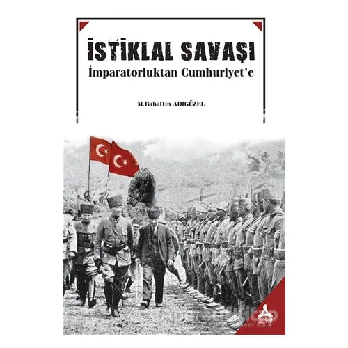 İstiklal Savaşı - M. Bahattin Adıgüzel - Sonçağ Yayınları