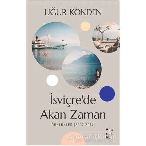 İsviçrede Akan Zaman - Uğur Kökden - Sözcükler Yayınları