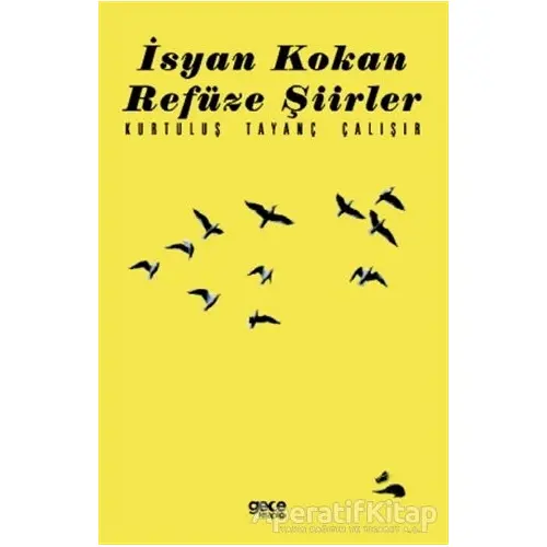 İsyan Kokan Refüze Şiirler - Kurtuluş Tayanç Çalışır - Gece Kitaplığı