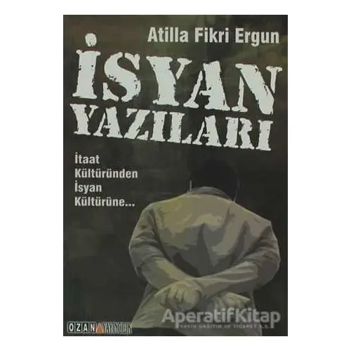 İsyan Yazıları - Atilla Fikri Ergun - Ozan Yayıncılık
