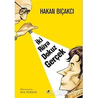 İki Rüya Dokuz Gerçek - Hakan Bıçakcı - Kara Karga Yayınları