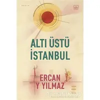 Altı Üstü İstanbul - Ercan Y. Yılmaz - İthaki Yayınları