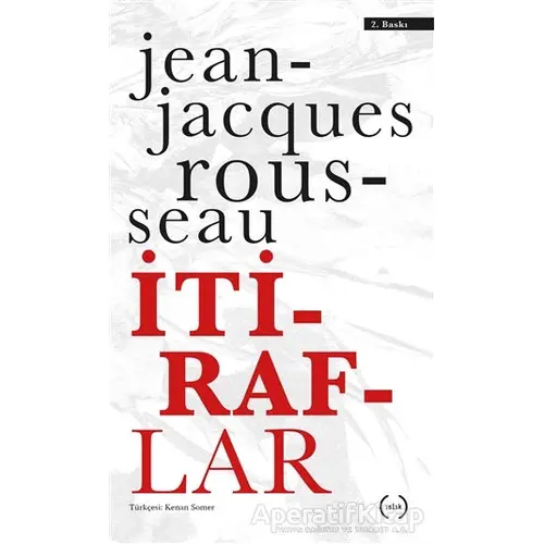 İtiraflar - Jean-Jacques Rousseau - Islık Yayınları