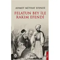 Felatun Bey ve Rakım Efendi - Ahmet Mithat Efendi - Dorlion Yayınevi
