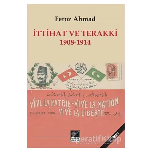 İttihat ve Terakki 1908-1914 - Feroz Ahmad - Kaynak Yayınları