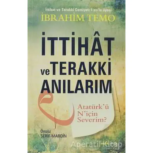 İttihat ve Terakki Anılarım - İbrahim Temo - Alfa Yayınları