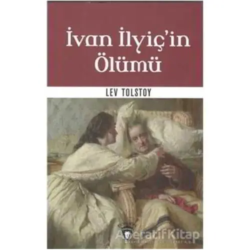 İvan İlyiçin Ölümü - Lev Nikolayeviç Tolstoy - Dorlion Yayınları