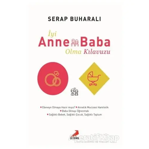 İyi Anne Baba Olma Kılavuzu - Serap Buharalı - Erdem Yayınları