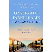 Öz Şefkatli Farkındalık Uygulama Rehberi - Christopher K. Germer - Diyojen Yayıncılık