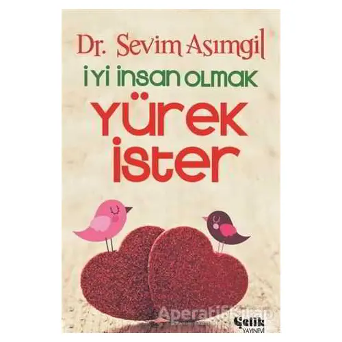 İyi İnsan Olmak Yürek İster - Sevim Asımgil - Çelik Yayınevi