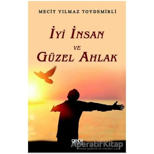 İyi İnsan ve Güzel Ahlak - Mecit Yılmaz Toydemirli - Gece Kitaplığı