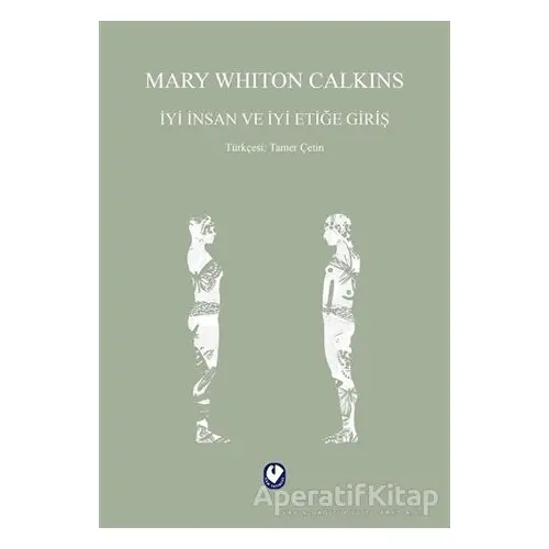 İyi İnsan ve İyi Etiğe Giriş - Mary Whiton Calkins - Cem Yayınevi