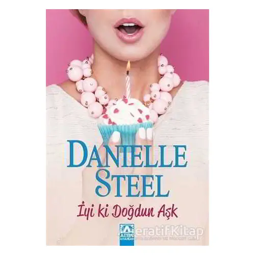 İyi ki Doğdun Aşk - Danielle Steel - Altın Kitaplar