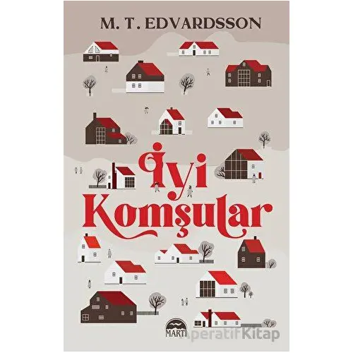 İyi Komşular - M.T. Edvardsson - Martı Yayınları