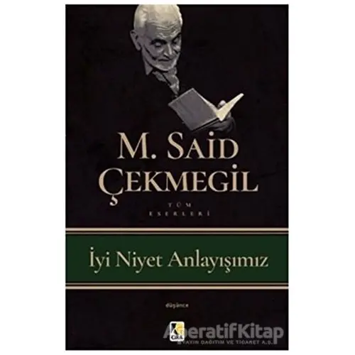 İyi Niyet Anlayışımız - M. Said Çekmegil - Çıra Yayınları