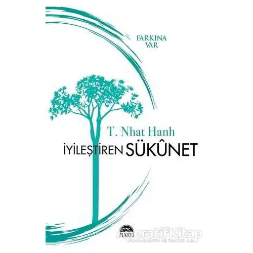 İyileştiren Sükunet - Farkına Var - T. Nhat Hanh - Martı Yayınları